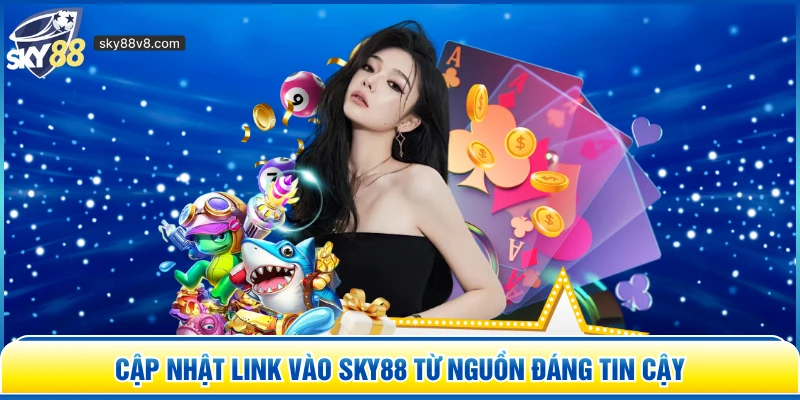 Cập Nhật Link Vào Sky88 - Truy Cập Nhanh, Không Bị Chặn