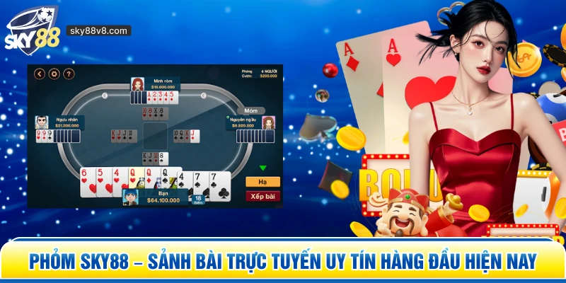 Phỏm Sky88 – Sảnh Bài Trực Tuyến Uy Tín Hàng Đầu Hiện Nay