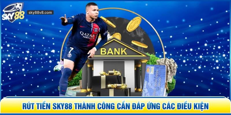 Rút Tiền Sky88 – Hướng Dẫn Thực Hiện Giao Dịch Nhanh Chóng