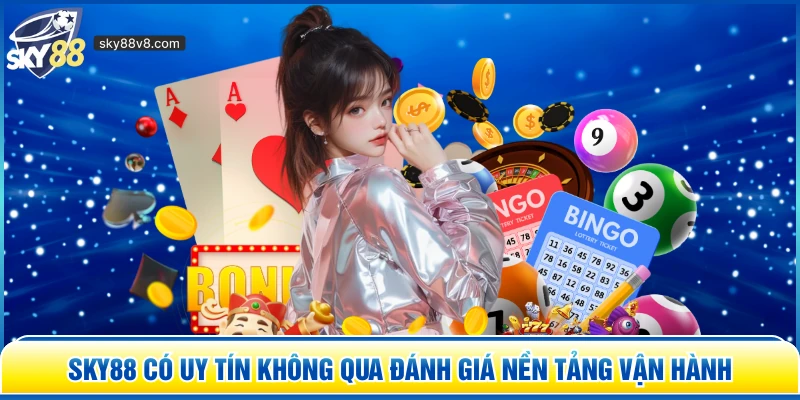 Sky88 Có Uy Tín Không? Làm Rõ Độ Đáng Tin Cậy Của Nền Tảng