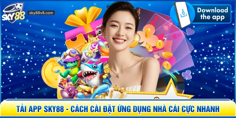 Tải App Sky88 - Cách Cài Đặt Ứng Dụng Nhà Cái Cực Nhanh