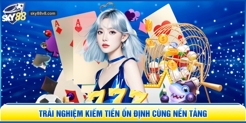 Cách Kiếm Tiền Từ Sky88 - Đúng Chiến Lược, Dễ Sinh Lời